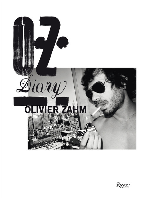 O.Z.: Olivier Zahm (Diary) by Olivier Zahm, Glenn O'Brien, Donatien Grau, 9780847841387