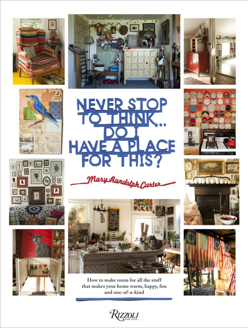 Never Stop to Think... Do I Have a Place for This by Mary Randolph Carter, Carter Berg, 9780847842353