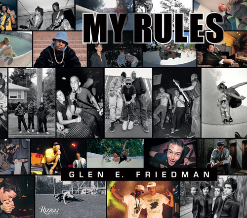 Glen E. Friedman (My Rules) by Glen E. Friedman, C. R. Stecyk III, Shepard Fairey, Chuck D., Henry Rollins, 9780847843558