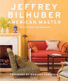 Jeffrey Bilhuber (American Master) by Sara Ruffin Costello, William Abranowicz, Mariska Hargitay, 9780847845965