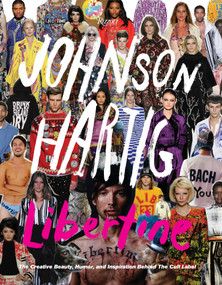 Libertine (The Creative Beauty, Humor, and Inspiration Behind the Cult Label) by Johnson Hartig, Thom Browne, Betty Halbreich, 9780847846047