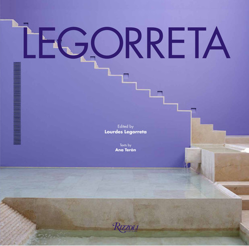 Legorreta by Lourdes Legorreta, Ana Teran, Victor Legorreta, Felipe Leal, 9780847846146