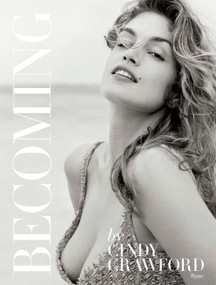 Becoming By Cindy Crawford (By Cindy Crawford with Katherine O' Leary) by Cindy Crawford, Katherine O'Leary, 9780847846191