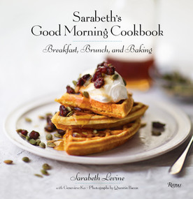 Sarabeth's Good Morning Cookbook (Breakfast, Brunch, and Baking) by Sarabeth Levine, Genevieve Ko, Quentin Bacon, 9780847846382