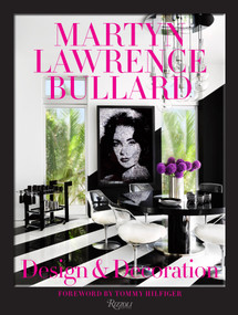Martyn Lawrence Bullard: Design and Decoration by Martyn Lawrence Bullard, Tommy Hilfiger, 9780847847389