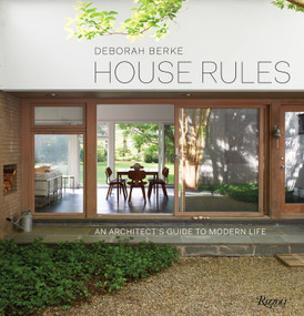 House Rules (An Architect's Guide to Modern Life) by Deborah Berke, Rick Moody, Marc Leff, Tal Schori, 9780847848218
