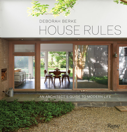 House Rules (An Architect's Guide to Modern Life) by Deborah Berke, Rick Moody, Marc Leff, Tal Schori, 9780847848218