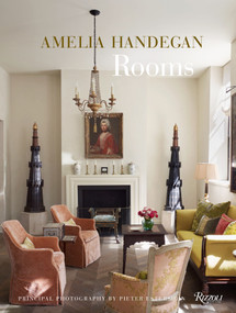 Amelia Handegan (Rooms) by Amelia Handegan, Ingrid Abramovitch, Pieter Estersohn, 9780847849307