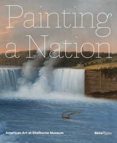 Painting a Nation (American Art at Shelburne Museum) by Thomas Denenberg, John Wilmerding, Katie Wood Kirchhoff, 9780847859580