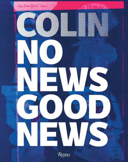 No News Good News by Gianluigi Colin, Arturo Carlo Quintavalle, John Berger, Marzio Breda, Aldo Colonetti, 9780847860791