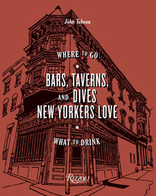 Bars, Taverns, and Dives New Yorkers Love (Where to Go, What to Drink) by John Tebeau, 9780847861507