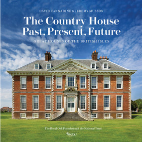 The Country House: Past, Present, Future (Great Houses of The British Isles) by David Cannadine, Jeremy Musson, Tim Parker, Lynne Rickabaugh, The Royal Oak Foundation, 9780847862726