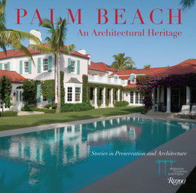 Palm Beach: An Architectural Heritage (Stories in Preservation and Architecture) by Preservation Foundation of Palm Beach, Shellie Labell, Amanda Skier, Katherine Jacob, Lady Henrietta Spencer-Churchill, 9780847862818