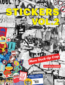 Stickers Vol. 2 (From Punk Rock to Contemporary Art. (aka More Stuck-Up Crap)) by DB Burkeman, Jeffrey Deitch, INVADER, C.R. Stecyk, 9780847863037