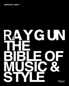 Ray Gun (The Bible of Music and Style) by Marvin Scott Jarrett, Liz Phair, Wayne Coyne, Dean Kuipers, Steven Heller, 9780847863150