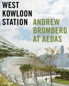 West Kowloon Station (Andrew Bromberg at Aedas) by Philip Jodidio, Michael Webb, 9780847863525