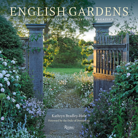 English Gardens (From the Archives of Country Life Magazine) by Kathryn Bradley-Hole, The Duke of Devonshire, 9780847865796