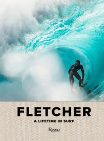 Fletcher: A Lifetime in Surf by Dibi Fletcher, Mike Diamond, Steven Van Doren, Julian Schnabel, Kelly Slater, 9780847866410