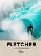 Fletcher: A Lifetime in Surf by Dibi Fletcher, Mike Diamond, Steven Van Doren, Julian Schnabel, Kelly Slater, 9780847866410
