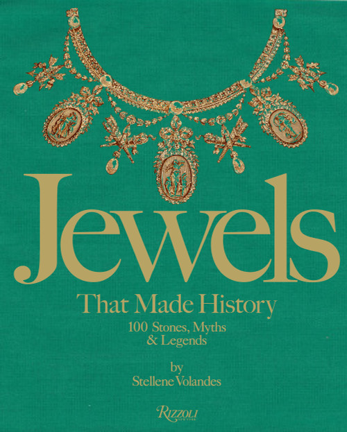 Jewels That Made History (101 Stones, Myths, and Legends) by Stellene Volandes, 9780847868544