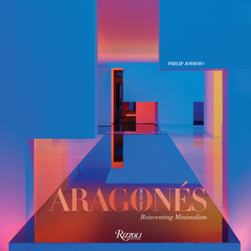 Miguel Angel Aragonés: Reinventing Minimalism by Miguel Angel Aragonés, Philip Jodidio, 9780847868629