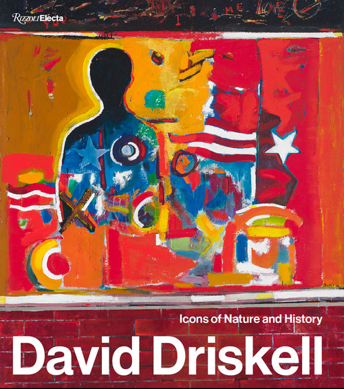 David Driskell (Icons of Nature and History) by Julie L. McGee, Jessica May, Thelma Golden, Richard J.Powell, Renée Maurer, 9780847869923