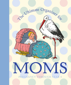The Ultimate Organizer for Moms by Natasha Tabori Fried, Lena Tabori, 9781599620763