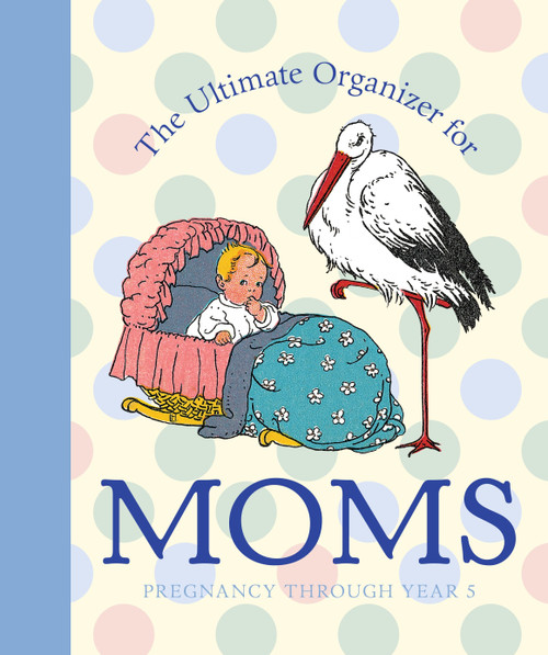 The Ultimate Organizer for Moms by Natasha Tabori Fried, Lena Tabori, 9781599620763