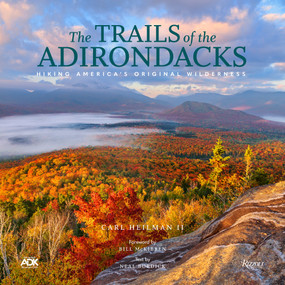 The Trails of the Adirondacks (Hiking America's Original Wilderness) by Carl Heilman II, Neal Burdick, Bill McKibben, Adirondack Mountain Club, 9781599621531