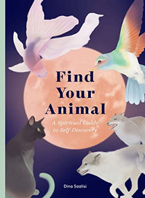 Find Your Animal (A Spiritual Guide to Self-discovery) by Dina Saalisi, 9781913947675