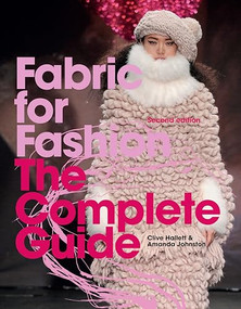 Fabric for Fashion (The Complete Guide Second Edition) by Clive Hallett, Amanda Johnson, 9781913947934