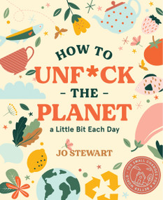 How to Unf*ck the Planet a Little Bit Each Day by Jo Stewart, 9781922417077