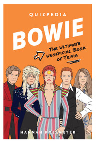 Bowie Quizpedia (The Ultimate Unofficial Book of Trivia) by Hannah Koelmeyer, Chantel de Sousa, 9781922417367