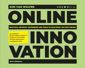 Online Innovation (Tools, Techniques, Methods and Rules to Innovate Online) by Gijs van Wulfen, 9789063696214