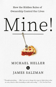 Mine! (How the Hidden Rules of Ownership Control Our Lives) - 9780525565505 by Michael A. Heller, James Salzman, 9780525565505