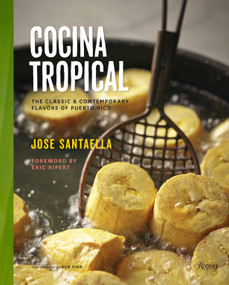 Cocina Tropical (The Classic & Contemporary Flavors of Puerto Rico) by Jose Santaella, Eric Ripert, Ben Fink, Angie Mosier, 9780789327437