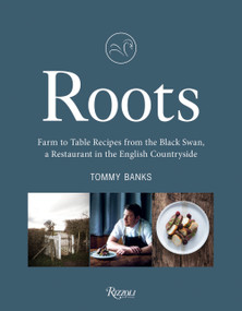 Roots (Farm to Table Recipes from The Black Swan, a Restaurant in the English Countryside) by Tommy Banks, 9780789341037