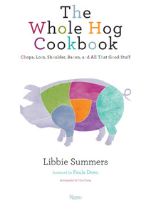 The Whole Hog Cookbook (Chops, Loin, Shoulder, Bacon, and All That Good Stuff) by Libbie Summers, Paula Deen, 9780847836826