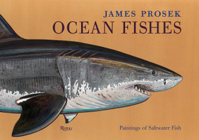 James Prosek: Ocean Fishes (Paintings of Saltwater Fish) by James Prosek, Peter Matthiessen, Robert M. Peck, Christopher Riopelle, 9780847839070