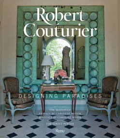 Robert Couturier (Designing Paradises) by Robert Couturier, Tim McKeough, Carolyne Roehm, Caroline Weber, Tim Street-Porter, 9780847843688