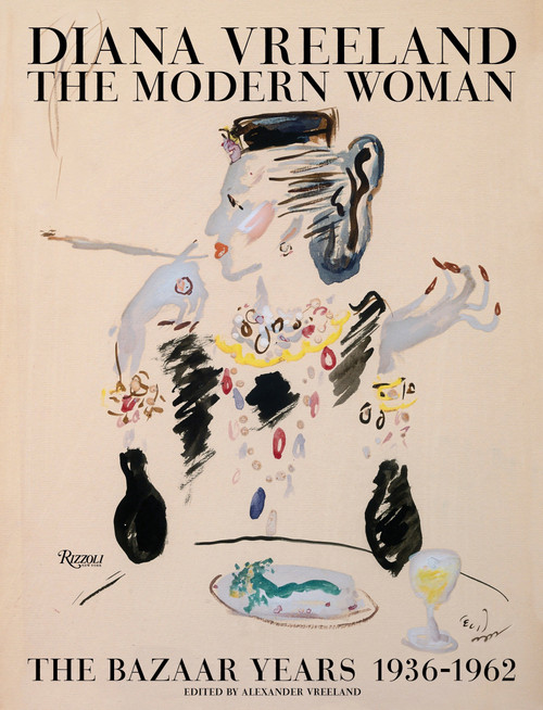 Diana Vreeland: The Modern Woman (The Bazaar Years, 1936-1962) by Alexander Vreeland, 9780847846085