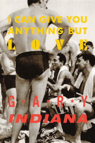 I Can Give You Anything But Love by Gary Indiana, 9780847846863