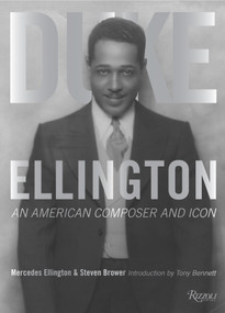 Duke Ellington (An American Composer and Icon) by Steven Brower, Mercedes Ellington, Tony Bennett, Dave Brubeck, Quincy Jones, 9780847848133