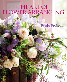 The Art of Flower Arranging by Paula Pryke, 9780847848959