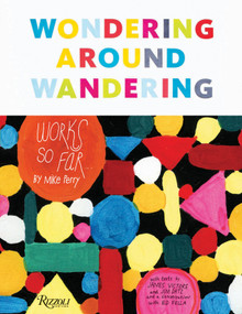 Wondering Around Wandering (Work-So-Far by Mike Perry) by Mike Perry, Ed Fella, James Victore, Jim Datz, 9780847858033