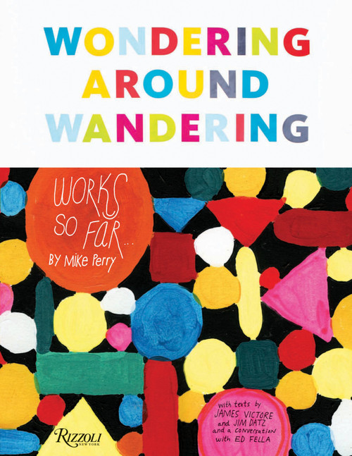 Wondering Around Wandering (Work-So-Far by Mike Perry) by Mike Perry, Ed Fella, James Victore, Jim Datz, 9780847858033