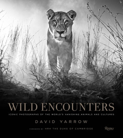 Wild Encounters (Iconic Photographs of the World's Vanishing Animals and Cultures) by David Yarrow, 9780847858323