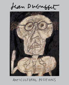 Jean Dubuffet: Anticultural Positions by Anny Aviram, Kent Minturn, Mark Rosenthal, 9780847858514