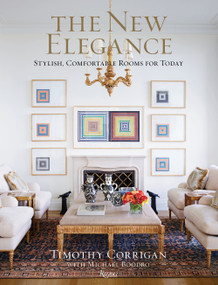 The New Elegance (Stylish, Comfortable Rooms for Today) by Timothy Corrigan, Michael Boodro, 9780847863617