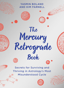 The Mercury Retrograde Book (Secrets for Surviving and Thriving in Astrologys Most Misunderstood Cycle) - 9781401967741 by Yasmin Boland, Kim Farnell, 9781401967741